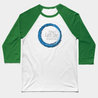 50 Years of Earth Day! Baseball T-Shirt